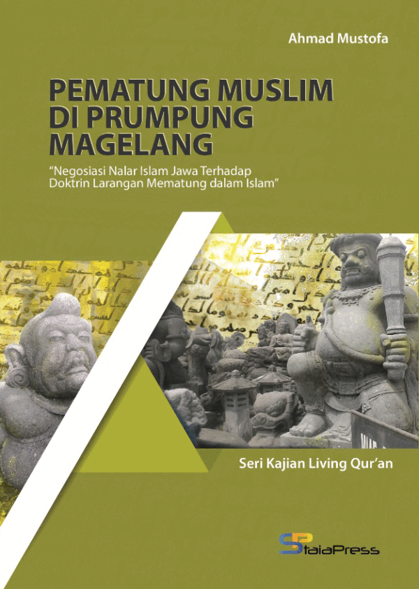 Pematung muslim di Prumpung Magelang (negosiasi nalar Islam Jawa terhadap doktrin larangan mematung dalam Islam)