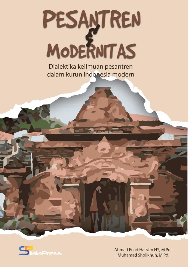 PESANTREN & MODERNITAS dialektika keilmuan pesantren dalam kurun Indonesia modern