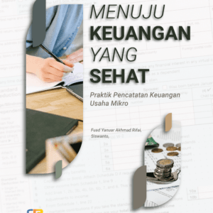 menuju keuangan yang sehat : "Praktik Pencatatan Keuangan Usaha Mikro"