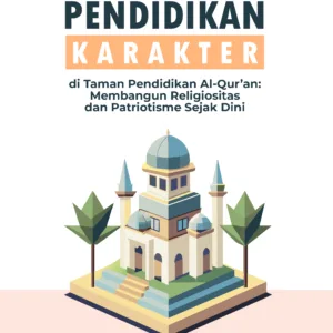Pendidikan Karakter di Taman Pendidikan Al-Qur’an: Membangun Religiositas dan Patriotisme Sejak Dini